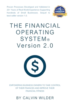 The Financial Operating System Version 2.0: Empowering Business Owners To Take Control of Their Finances and Improve Their Financial Fitness