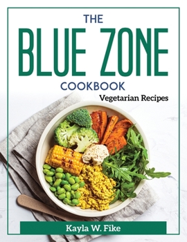 Paperback The Blue Zone Cookbook: Vegetarian Recipes Book