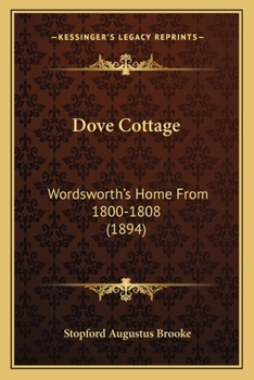 Paperback Dove Cottage: Wordsworth's Home From 1800-1808 (1894) Book