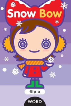 Flip-a-Word: Snow Bow Board Book (Flip - a -Word)