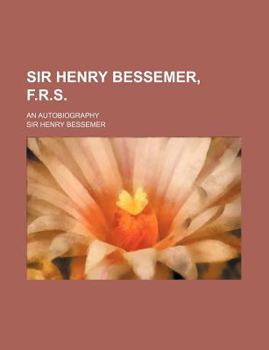 Paperback Sir Henry Bessemer, F.R.S; An Autobiography Book