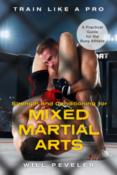 Hardcover Strength and Conditioning for Mixed Martial Arts: A Practical Guide for the Busy Athlete Book