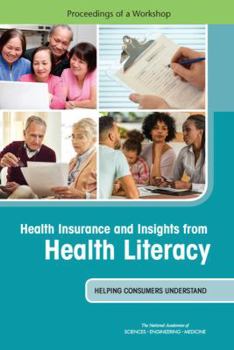 Paperback Health Insurance and Insights from Health Literacy: Helping Consumers Understand: Proceedings of a Workshop Book