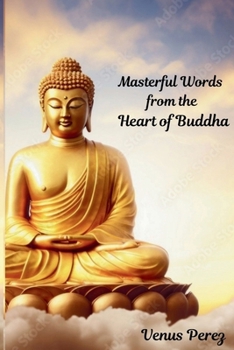 Masterful Words from the Heart Of Buddha