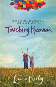 Paperback Touching Heaven: Real Stories of Children, Life, and Eternity Book