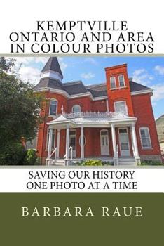 Paperback Kemptville Ontario and Area in Colour Photos: Saving Our History One Photo at a Time Book