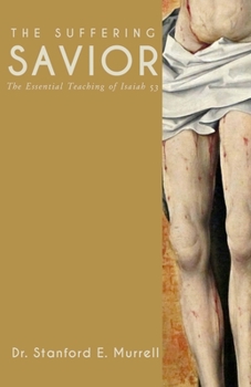Paperback The Suffering Savior: The Essential Teaching of Isaiah 53 Book