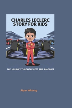 Paperback Charles Leclerc Story for Kids: The Journey Through Speed and Shadows Book