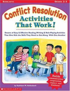 Paperback Conflict Resolution Activities That Work!: Dozens of Easy & Effective Reading, Writing & Role-Playing Activities That Give Kids the Skills They Need t Book