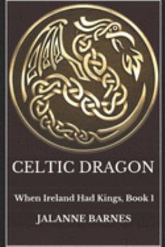 Paperback Celtic Dragon: When Ireland Had Kings, Book 1 Book