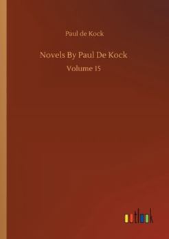 Paperback Novels By Paul De Kock: Volume 15 Book