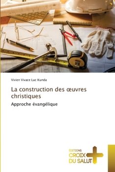 Paperback La construction des oeuvres christiques [French] Book