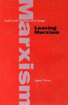 Hardcover Leaving Marxism: Studies in the Dissolution of an Ideology Book