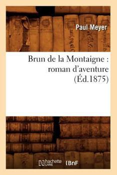 Paperback Brun de la Montaigne: Roman d'Aventure (Éd.1875) [French] Book