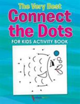 Paperback The Very Best Connect the Dots for Kids Activity Book