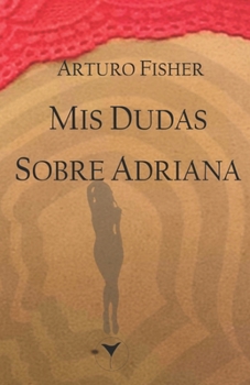 Paperback Mis dudas sobre Adriana [Spanish] Book