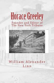 Paperback Horace Greeley: Founder and Editor of The New York Tribune Book