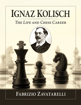 Paperback Ignaz Kolisch: The Life and Chess Career Book
