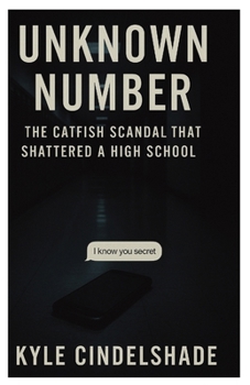 Paperback Unknown Number: The Catfish Scandal That Shattered a High School Book