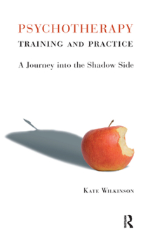 Hardcover Psychotherapy Training and Practice: A Journey in the Shadow Side Book