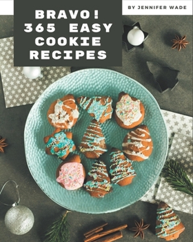 Paperback Bravo! 365 Easy Cookie Recipes: A Timeless Easy Cookie Cookbook Book