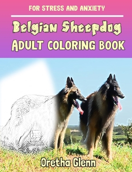 Paperback BELGIAN SHEEPDOG Adult coloring book for stress and anxiety: BELGIAN SHEEPDOG sketch coloring book Creativity and Mindfulness Book