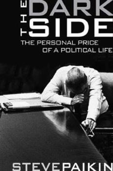 Hardcover The Dark Side: The Personal Price of a Political Life Book