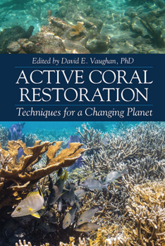 Hardcover Active Coral Restoration: Techniques for a Changing Planet Book