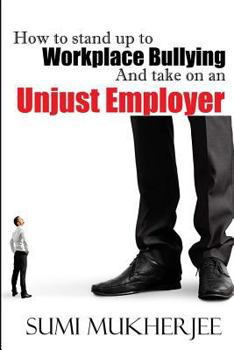 Paperback How To Stand Up To Workplace Bullying And Take On An Unjust Employer Book