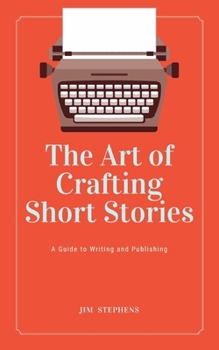 Paperback The Art of Crafting Short Stories: A Guide to Writing and Publishing Book