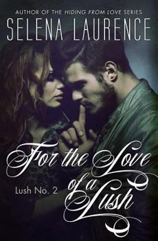 For the Love of a Lush - Book #2 of the Lush