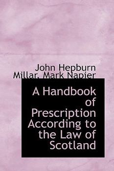 A Handbook of Prescription According to the Law of Scotland