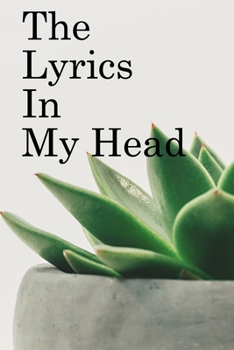 The Lyrics in My Head: Lined Notebook / Journal Gift, 100 Pages, 6x9, Soft Cover, Matte Finish Inspirational Quotes Journal, Notebook, Diary, Composition Book