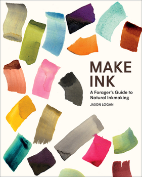 Hardcover Make Ink: A Forager's Guide to Natural Inkmaking Book