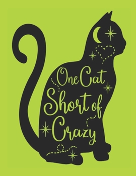 Paperback One Cat Short Of Crazy: Green Notebook (Composition Book Journal) (8.5 x 11 Large) Book