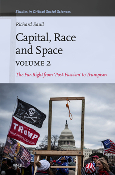 Hardcover Capital, Race and Space, Volume II: The Far Right from 'Post-Fascism' to Trumpism Book