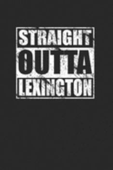 Straight Outta Lexington 120 Page Notebook Lined Journal