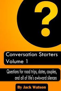 Paperback Conversation Starters Volume 1: Questions for road trips, dates, couples, and all of life's awkward silences Book