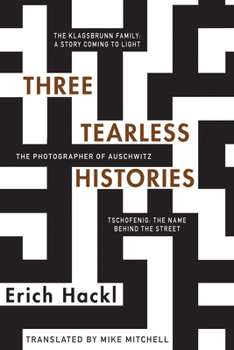 Hardcover Three Tearless Histories: The Photographer of Auschwitz and Other Stories Book