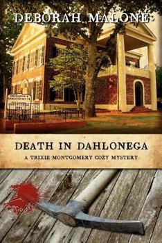 Death in Dahlonega - Book #1 of the Trixie Montgomery