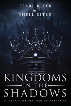 Paperback Kingdoms in the Shadows: A Tale of Mystery, War, and Betrayal Book