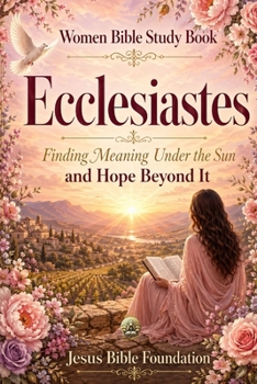 Paperback Women Bible Study Book Ecclesiastes: Finding Meaning Under the Sun and Hope Beyond It Book