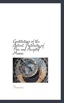 Paperback Constitutions of the Antient Fraternity of Free and Accepted Masons Book