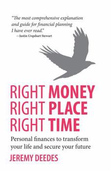 Paperback Right Money, Right Place, Right Time - Personal finances to transform your life and secure your future Book