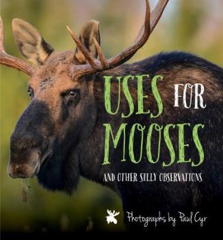 Hardcover Uses for Mooses: And Other Silly Observations Book