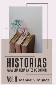 Historias para una hora antes de dormir Vol.II: Summer Storm, ¿Qué hacemos con Papá?, Deriva (Spanish Edition)