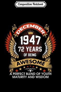 Paperback Composition Notebook: Made In DECEMBER 1947 72 Years Of Being Awesome Journal/Notebook Blank Lined Ruled 6x9 100 Pages Book