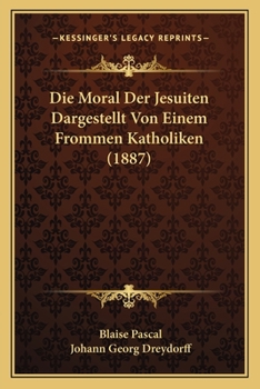 Paperback Die Moral Der Jesuiten Dargestellt Von Einem Frommen Katholiken (1887) [German] Book