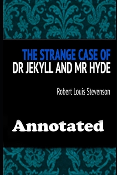 Paperback The Strange Case Of Dr. Jekyll And Mr. Hyde "The Latest Annotated Volume" Book