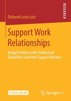 Paperback Support Work Relationships: Budget Holders with Intellectual Disabilities and Their Support Workers Book